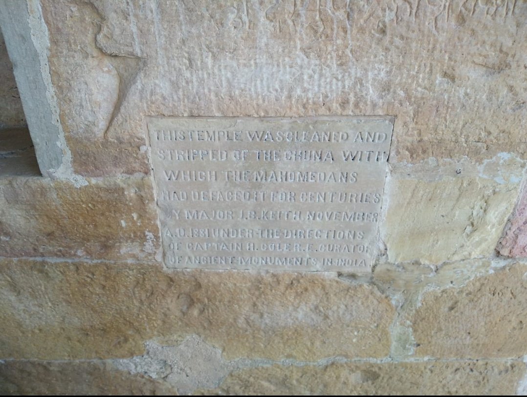 "This temple was cleaned and stripped off the chuna with which the Mah0medans had defaced it for centuries, By Major J.B.Keith, November A.D 1881Under the directions of Captain H.Coler E curator of ancient monuments in India"