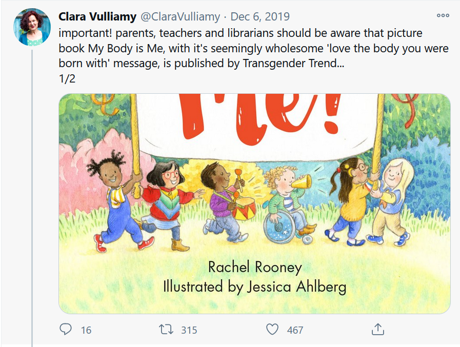 12) So let's see, how exactly did Vulliamy "challenge" The Book That Shall Not Be Named. Let's see her tweets from one year ago:Ah. The Book That Shall Not Be Named is "My Body is Me", by  @RooneyRachel. Sounds dangerous. It tells kids to love the body they were born with.
