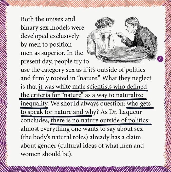 Both the unisex and binary sex models were developed exclusively by men to position men as superior. In the present day, people try to use the category sex as if it's outside politics and firmly rooted into "nature". (9/11)