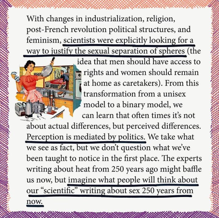 With changes in industrialization, religion, post-French revolution political structures and feminism, scientists were explicitly looking 4 a way to justify the sexual separation of shperes (the idea that men should have access 2 rights and woman should remain home as caretakers)