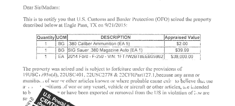 So, based on those five bullets the agents seized Gerardo's F-250 pickup. Gerardo left the border facility on foot. And then they sent him a notice . . . They were taking the truck through civil forfeiture, on the theory that Gerardo was exporting "munitions of war."