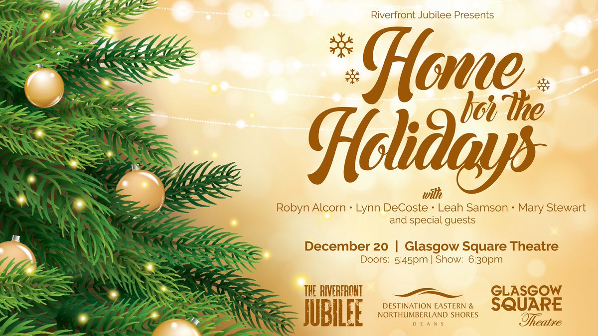 The Riverfront Jubilee presents HOME FOR THE HOLIDAYS with Robyn Alcorn, Lynn DeCoste, Leah Samson, Mary Stewart and special guests. 

Tickets on sale soon: $15 each or but 3 get 1 free! December 20 at Glasgow Square Theatre.