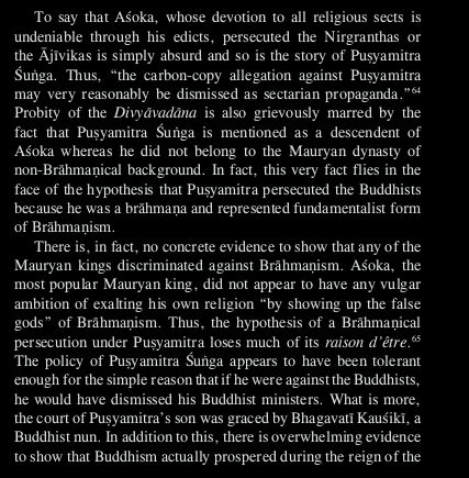 Furthermore the tales itself are anachronistic and fabricated. In fact one of the texts mentions Pusyamitra as a descendent of Asoka which is patently untrue!