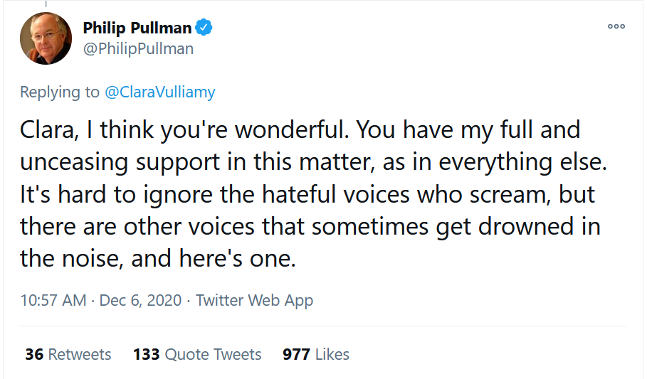 21) But here is Philip Pullman to the rescue, giving Vulliamy his "full and unceasing support in this matter, as in everything else."Quite the blank cheque there.