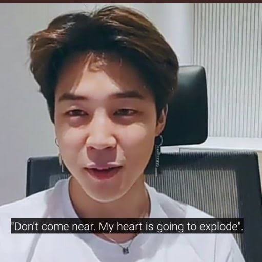 Army : Don't come near. my heart is going to explodeJimin : DID IT EXPLODE