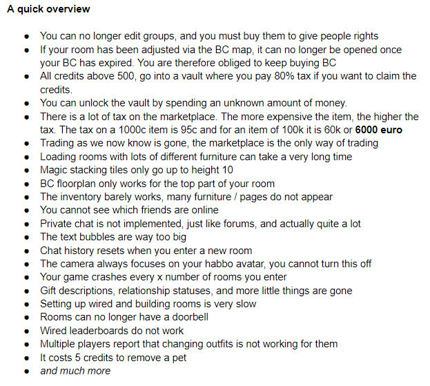 And then I'm not even addressing the part where most of the main features simply aren't implemented or do not work properly at all. What happened Sulake? I attached an overview of what is wrong with  #habbo2020, and this is only what came to mind at the time of writing.