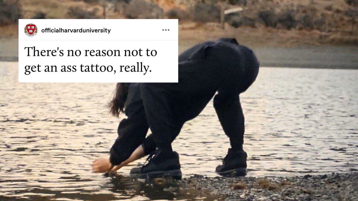 [There’s no reason not to get an ass tattoo, really.]