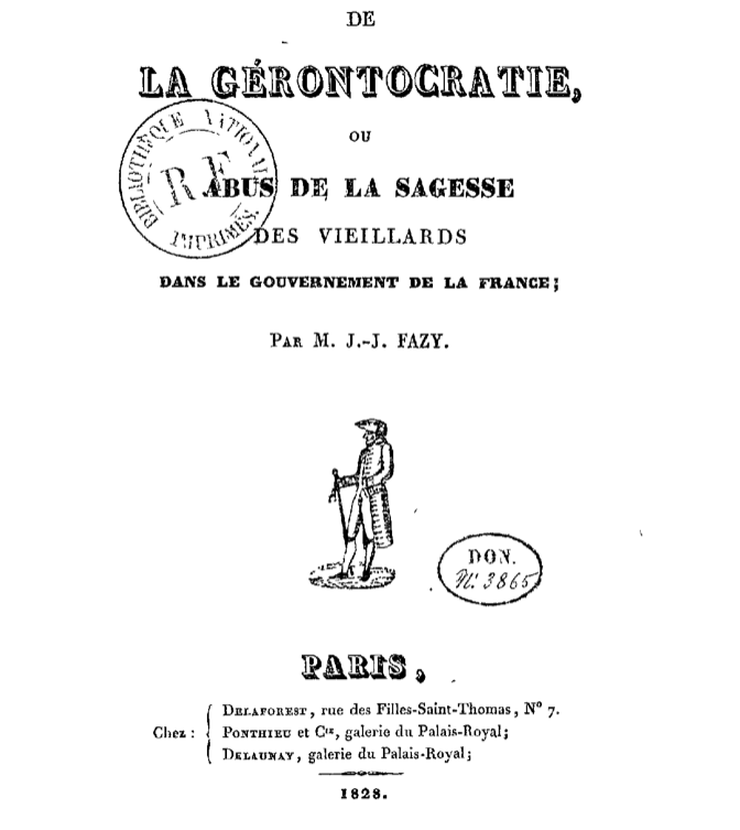 3/ A pamphlet from a few years later perhaps exemplifies these complaints of the young: James Fazy’s 1828 “On Gerontocracy, or the Abuse of the Wisdom of Old Men in the Government of France.”