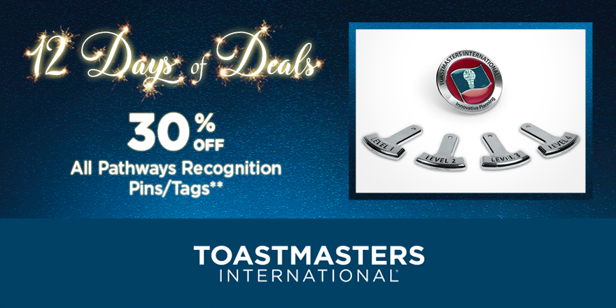 #Toastmasters, tag this as Day Seven of 12 Day of Deals! 
Deal 7: 30% off all Pathways Recognition Pins/Tags
** Use promo code: DAY7
** Offer valid December 7 – 8, 2020
** Limit 10 per item/member
**Level 1 – 4 tag
**Path &amp; Proficient Pins
bit.ly/TI_Day7