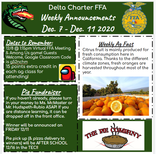 - 12/8 @ 1:15pm Virtual FFA Meeting &amp; Among Us game! Guests welcome, just join the FFA Google Classroom 🎮 15 points extra credit for participating!
- If you haven't already, Pie Fundraiser forms &amp; Money DUE to Ag Teachers ASAP! 💵
- Top 3 Pie Sellars will be announced on Fri 🥧