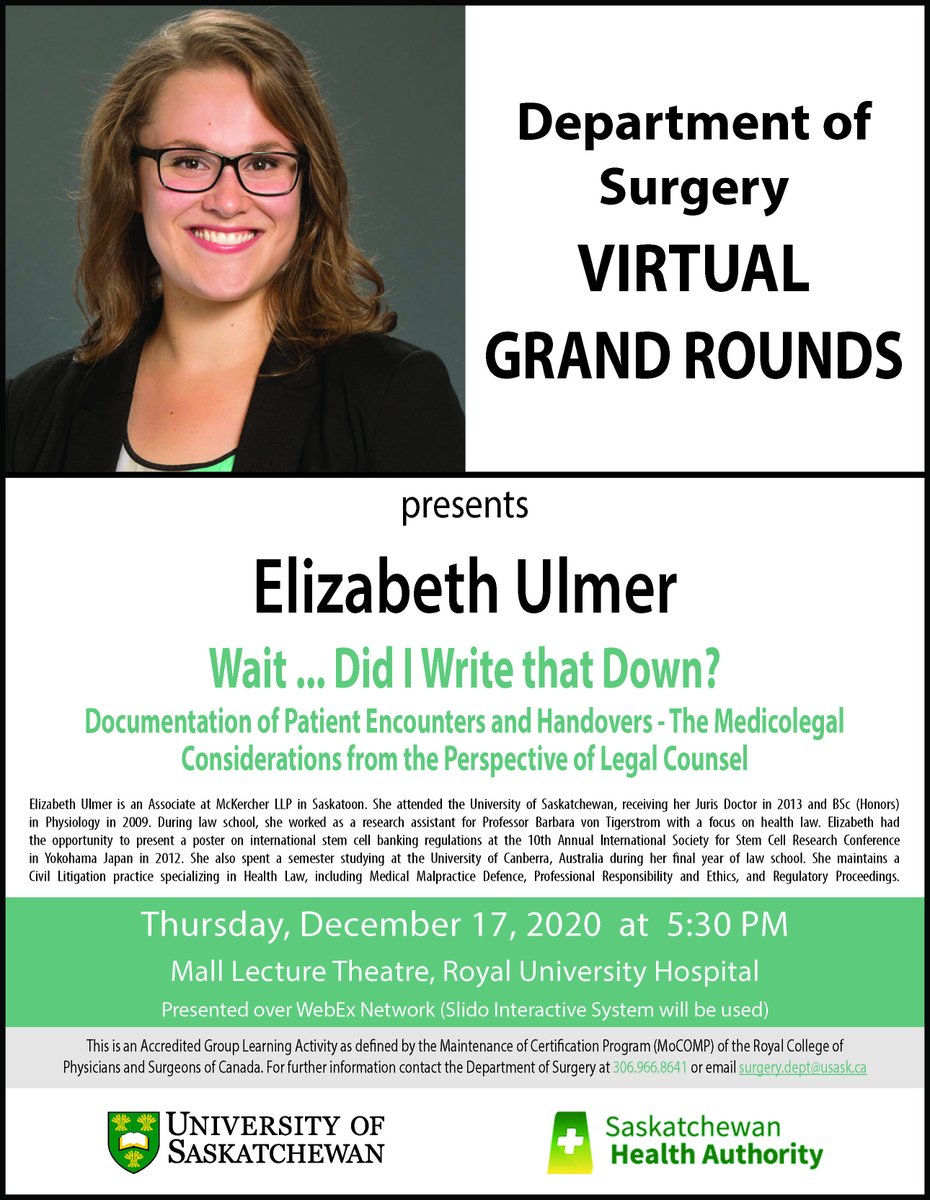 On Thursday, December 17, 2020 USASK Surgery presents Grand Rounds, Wait ... Did I Write That Down??
Documentation of Patient Encounters and Handovers - The Medicolegal Considerations from the Perspective of Legal Counsel, Elizabeth Ulmer