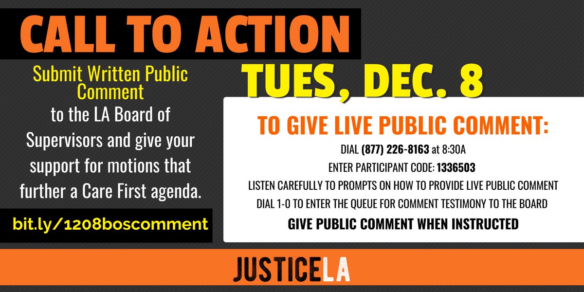 📢 CALL TO ACTION for TODAY and TUESDAY DECEMBER 8TH AT 8:30AM! 📢

🔸 TODAY: Send in written comment to @CountyOfLA #BoardOfSupervisors to support motions that advance a #CareFirst vision! 

➡️ ON DEC 8TH: Call-in #PublicComment

➡️ bit.ly/1208boscomment 

#JusticeLA