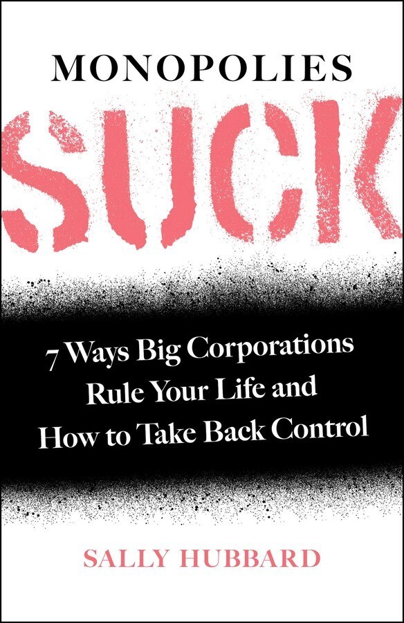 VIII. MONOPOLIES SUCK by  @Sally_Hubbard: There are plenty of GREAT books about monopolies and the resurgence in antitrust, but Hubbard's is the most practical, providing the reader with excellent advice for actually DOING SOMETHING about monopolism.  https://pluralistic.net/2020/10/27/peads-r-us/#sally-hubbard18/