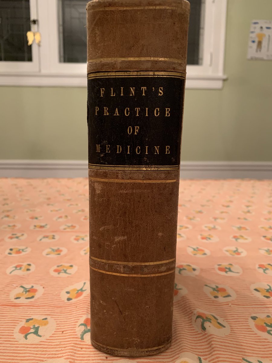 Before Osler’s Principles and Practice of Medicine this was the standard internal medicine text. This is a 3rd Edition from 1868. The Flint in the title is Austin Flint of the eponymous murmur.
