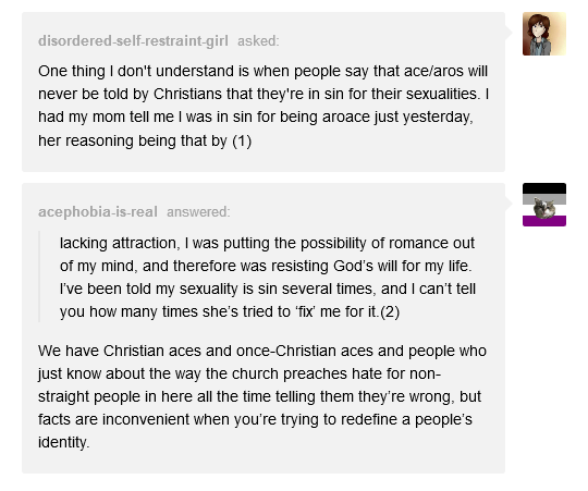 Religious institutions don't love aces. They see aces as unnatural or sinners.They want people to be straight. They want you to be sexually attracted to "the opposite gender".They don't want you to have premarital or extramarital sex, but they want you to want/have spousal sex.