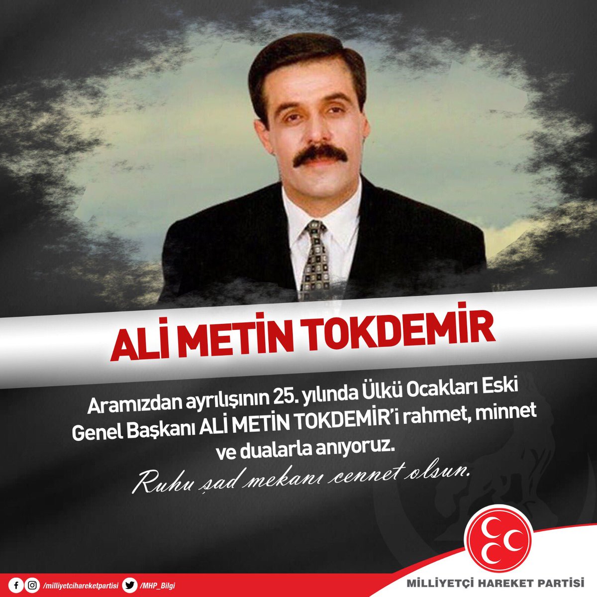 MHP_Bilgi's tweet photo. Aramızdan ayrılışının 25. yılında Ülkü Ocakları Eski Genel Başkanı ALİ METİN TOKDEMİR'i rahmet, minnet ve dualarla anıyoruz.
Ruhu şad mekanı cennet olsun. https://t.co/zrOQxAsdNn