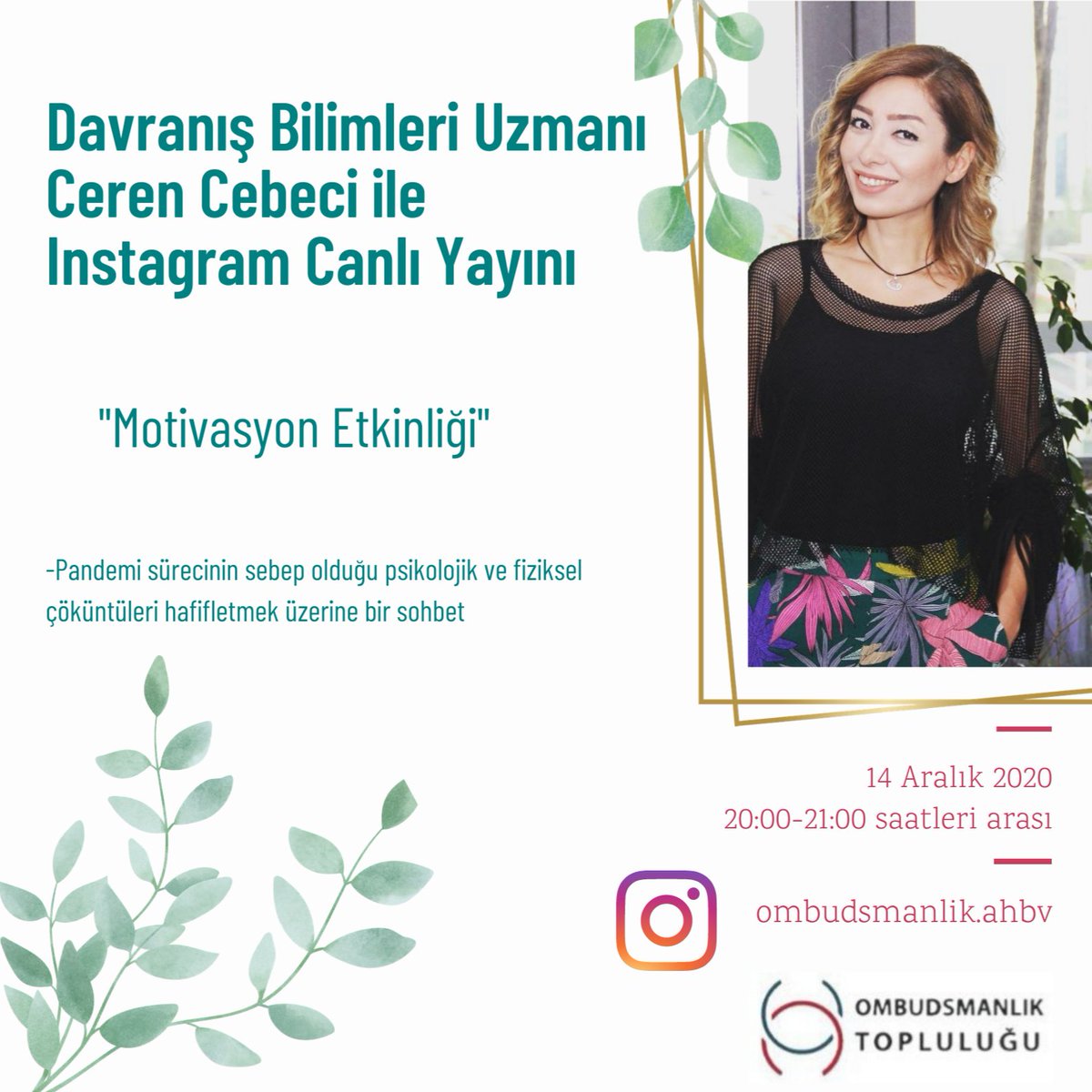 14 Aralık, 20:00'da topluluk danışmanımız Sn. Nuran Belet moderatörlüğünde, Davranış Bilimleri Uzmanı Sn. Ceren Cebeci ile topluluk instagram sayfamızda canlı yayın gerçekleştirilecek.
Bizlere katılmanızdan mutluluk duyarız 🤗