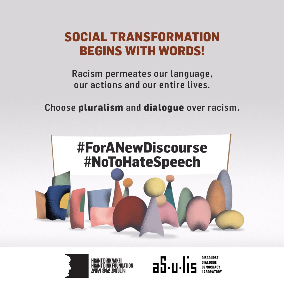 HrantDinkFnd's tweet image. Social transformation begins with words! Racism permeates our language, our actions and our entire lives. Choose pluralism and dialogue over racism. 

#ForANewDiscourse #NoToHateSpeech