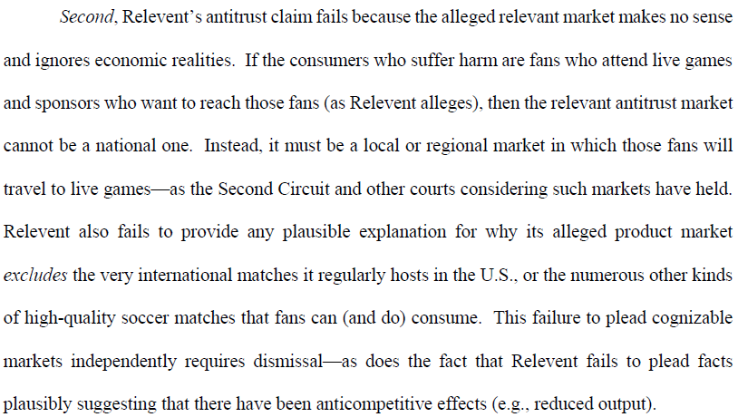 USSF's second argument is that the market is not defined in a way that demonstrates consumer harm. That's b/c Relevent defines the market as a nat'l market for live sports, but only regular season league games, which naturally excludes a lot of games consumers to get now