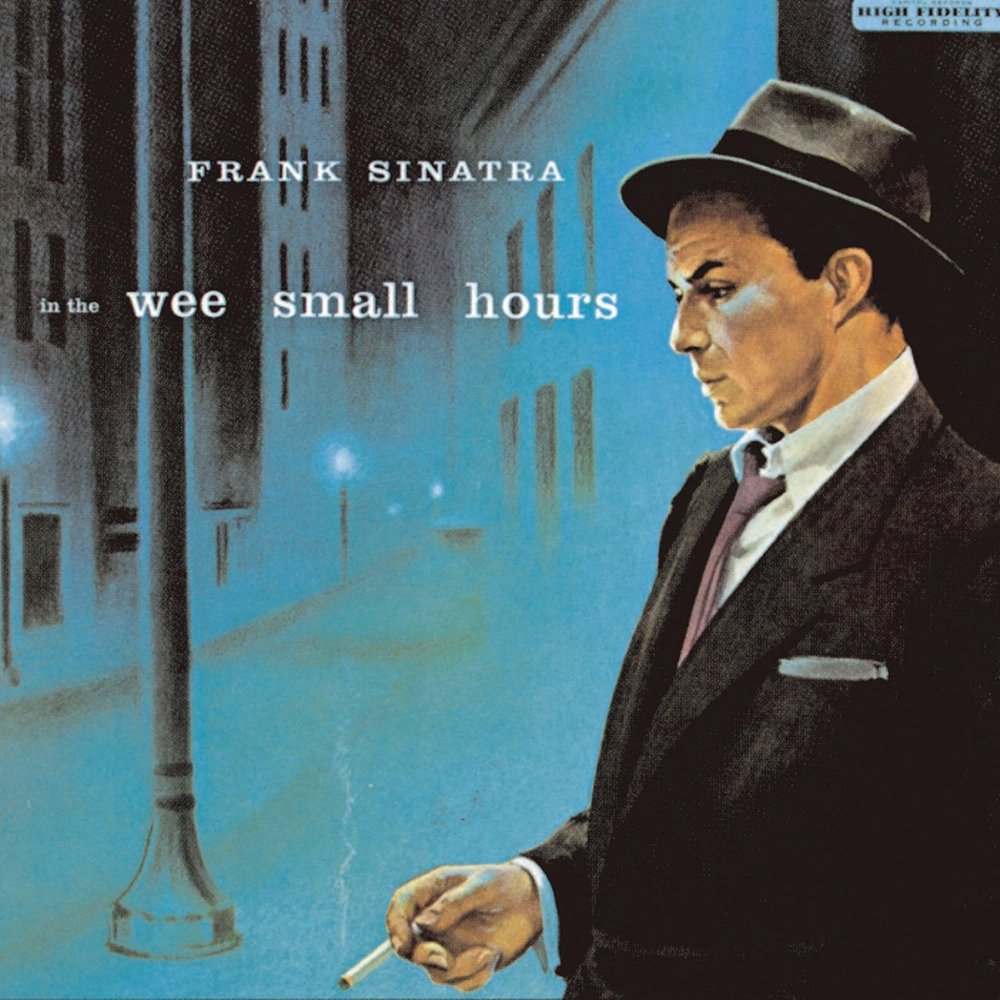 282 - Frank Sinatra - In the Wee Small Hours (1955) - classy album of melancholy songs. Highlights: Glad to Be Unhappy, I See Your Face Before Me, Last Night When We Were Young, This Love of Mine