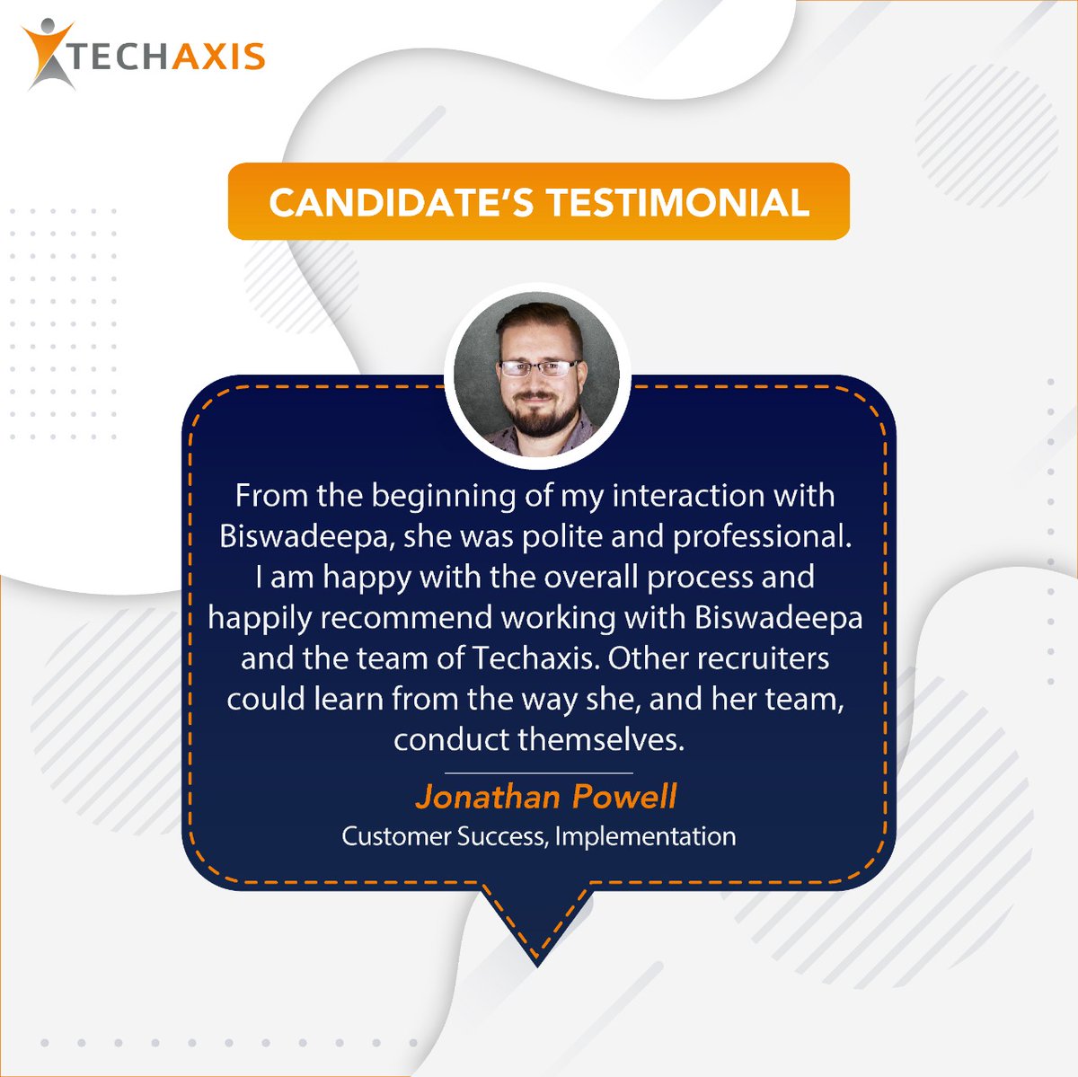 TechaxisInc's tweet image. Thank you Mr. Jonathan Powell for your encouraging words. We are delighted to help you and provide an excellent candidate experience.

#Techaxis #TechRecruiter #Testimonial 
#Candidate