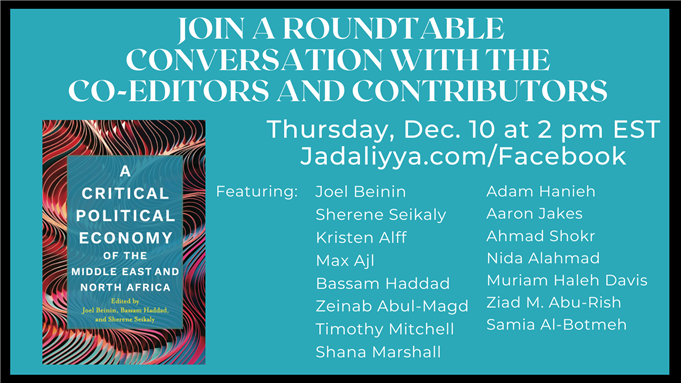 Join A Roundtable conversation with the Co-Editors and contributors of A Critical Political Economy of the Midddle East and North Africa, Thursday (12/10) 2 PM EST Jadaliyya.com/Facebook