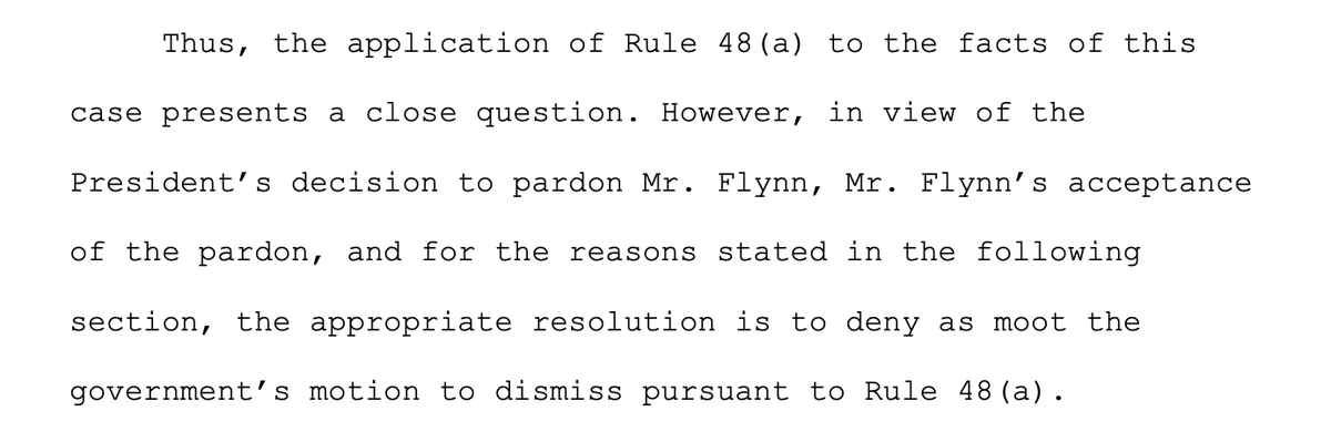 Judge Sullivan doesn't say whether he would have accepted the government's motion to dismiss Flynn's case, in the absence of a pardon. Calls it a "close question," says government rationales appeared "dubious to say the least" and "pretextual." But says the pardon moots it