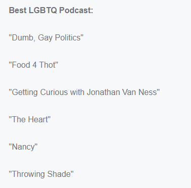 This isn't helped by the fact that this year, the  @iHeartMedia Awards nixed the LGBT category--one of the only categories in which queer podcasters could be recognized specifically for their identities. So. No LGBT podcasts... Male Host and Female Host... hmmmm... interesting...