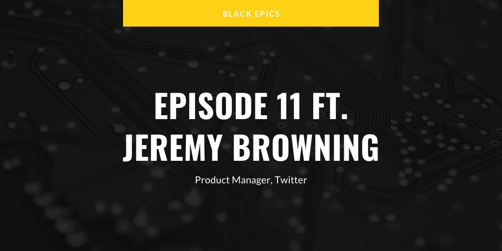 New Episode Alert - Check out our conversation w/ @JeremyABrowning, a Product Manager at Twitter focused on their Notifications experience. anchor.fm/black-epics/ep… #BlackTechTwitter  #ProductMgmt
