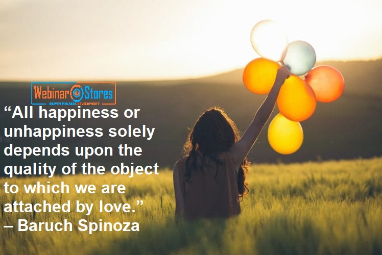 Webinar Stores On Twitter All Happiness Or Unhappiness Solely Depends Upon The Quality Of The Object To Which We Are Attached By Love Baruch Spinoza Motivationalquotes Quote Quoteoftheday Ajaysimha 12 Falguk Kunalkumarnow