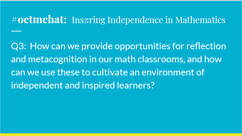 TacoBoutMath's tweet photo. Q3:  How can we provide opportunities for reflection and metacognition in our math classrooms, and how can we use these to cultivate an environment of independent and inspired learners? #octmchat https://t.co/4KAwkkgNnH
