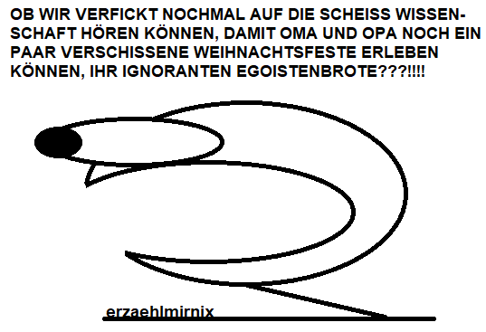 Hab's mal für Frau Storch neu formuliert, weil sie es offensichtlich nicht verstanden hat 🙂