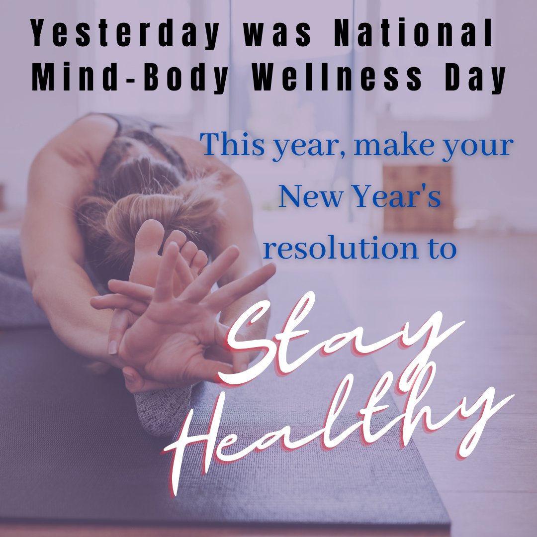 Yesterday was National Mind-Body Wellness Day. This year, make your New Year's resolution to stay healthy. #mind #body #health