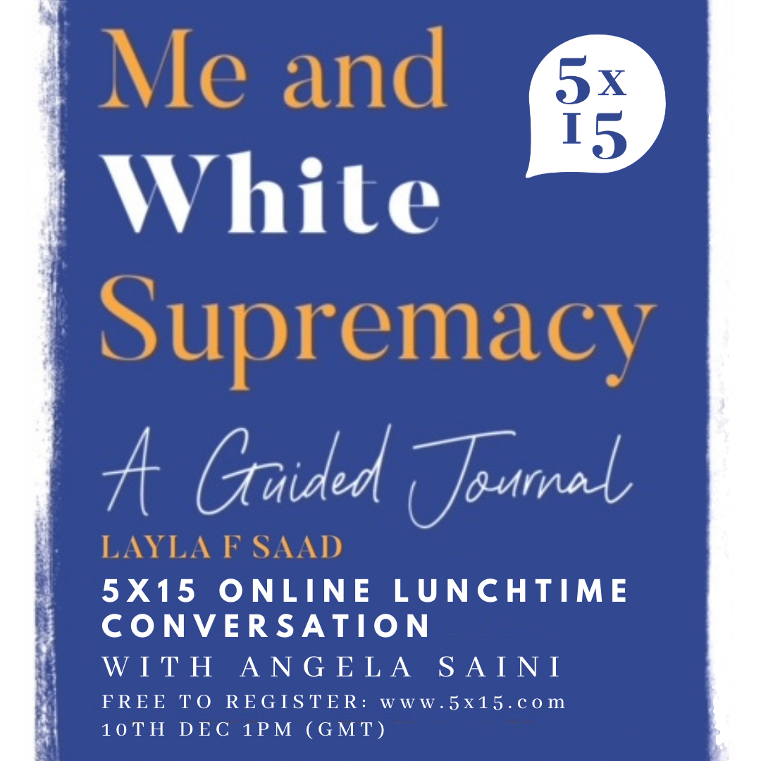 Tomorrow we are so pleased to welcome Layla F Saad and Angela Saini to 5x15 for a lunchtime lecture! We can't wait. Still time to register via 5x15.com