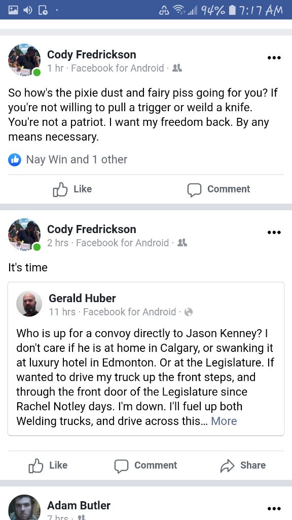 Cody Fredrickson has a lot to say about it, including such hits as "it's time to get mean," "if you're not willing to pull a trigger or weild a knife... you're not a patriot," and something about it being time for a convoy to Jason Kenney's home. Cool and normal. (3/8)