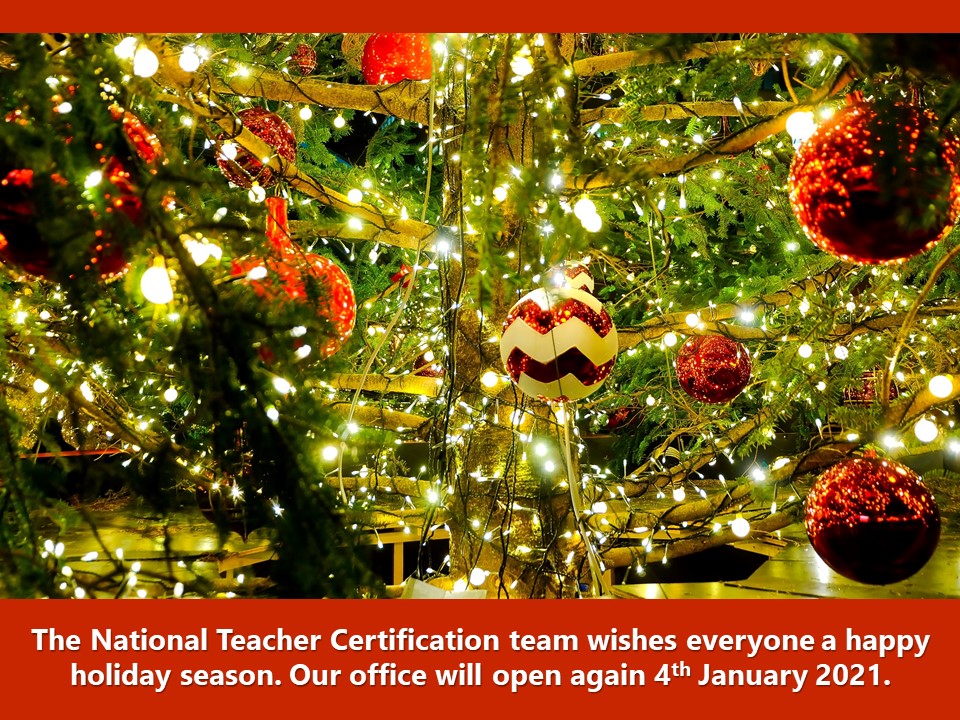 IT'S TIME FOR A BREAK!

The National Teacher Certification team office will close from 4pm today (24th December 2020) and re-open 9am 4th January 2021.

We wish all of our teacher leaders, their mentors, leaders, assessors and advocates a restful holiday. 

See you in 2021!