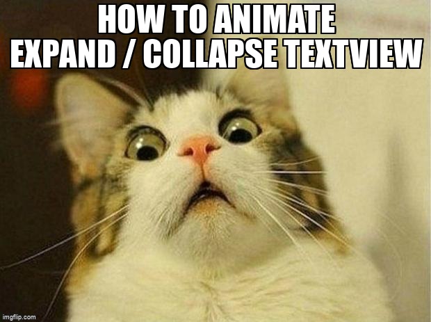 overflow_meme's tweet image. How to animate expand / collapse TextView stackoverflow.com/questions/6543… #androidanimation #java #objectanimator #textview #android