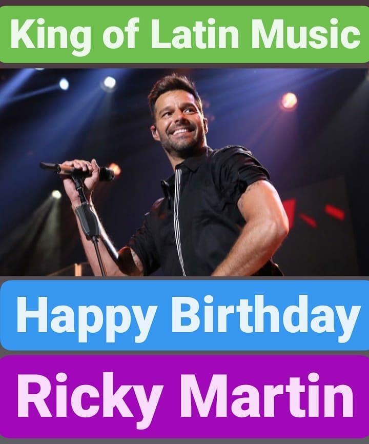 Happy Birthday 
Ricky Martin
King of Latin Pop Music   