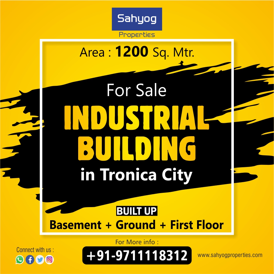 For Sale Industrial Building in Tronica City.

Area  : 1200 Sq. Meter
Build up : basement + Ground + First Floor

for more information contact us today :
+91-9711118312
sahyogproperties.com