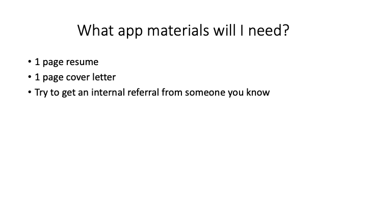 The good news is most places just require a 1pg resume and 1pg cover letter. But it's not always easy to write so succinctly! And if you can, internal referrals will help get your resume at least looked at.