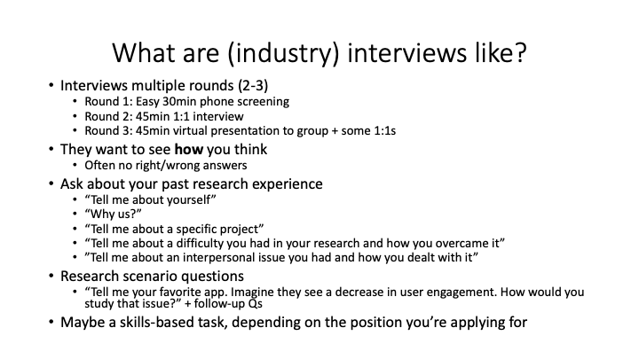 If you land an interview (woo!) be ready for multiple rounds and to think through hypothetical research scenarios quickly. Be ready to both defend your reasoning but admit your limitations. I found this part the most challenging and it took me a few tries to get the hang of it.