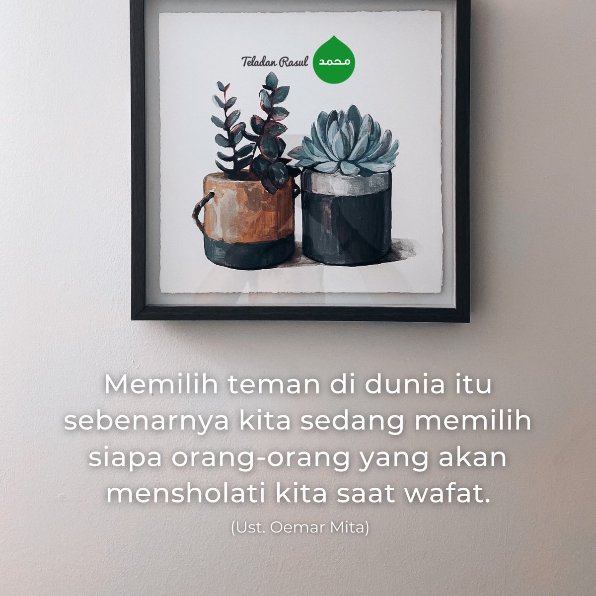 Maka perhatikanlah dengan siapa kau berteman #TeladanRasul