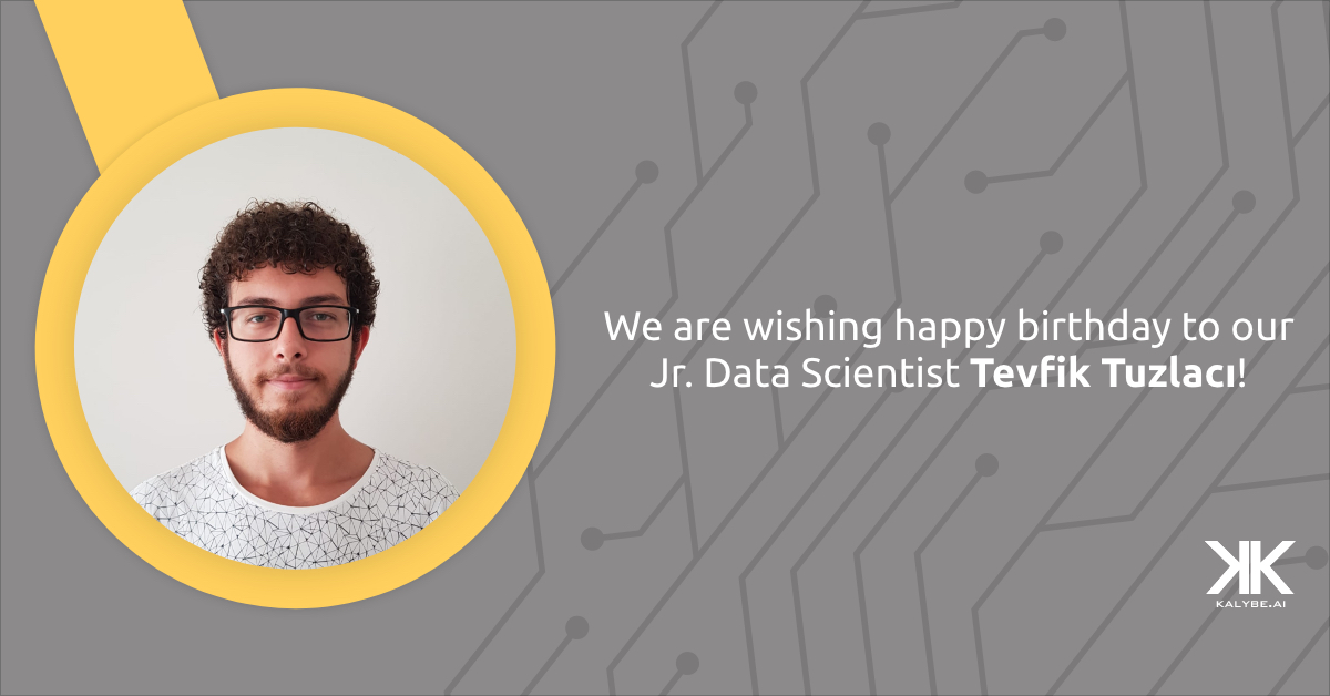 kalybeai's tweet photo. We are wishing happy birthday to our Jr. Data Scientist Tevfik Tuzlacı! 

#KalybeAI #HappyBirthday https://t.co/NrlOtjRUGJ