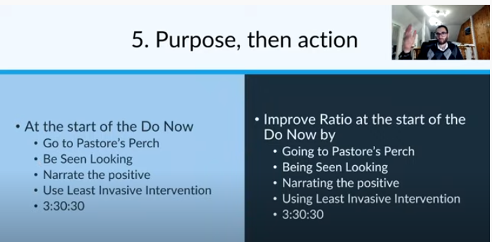 5. Purpose, then action - my language is explain the why (the purpose) behind the action. Keep it granular by pinpointing one time in the lesson.
