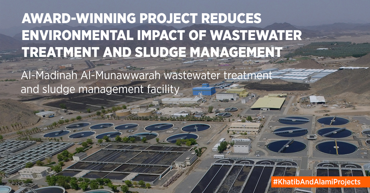 Learn how our work on Al-Madinah Al-Munawarah #WastewaterTreatment and #SludgeManagement Project, winner of the Civil Engineering Excellence MEED Project Award, is supporting KSA's response to the challenge of #WaterScarcity. bit.ly/2WEE9lq 

#KhatibAndAlamiProjects