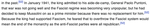 As early as 1941, he understood. But, he won't touch Mussolini. He knew he is stuck. Mussolini made him the Fascist King and the anti-fascist lobby is anti-monarchy as well. And who can forget what happened to the mighty Czar Nicholas?
