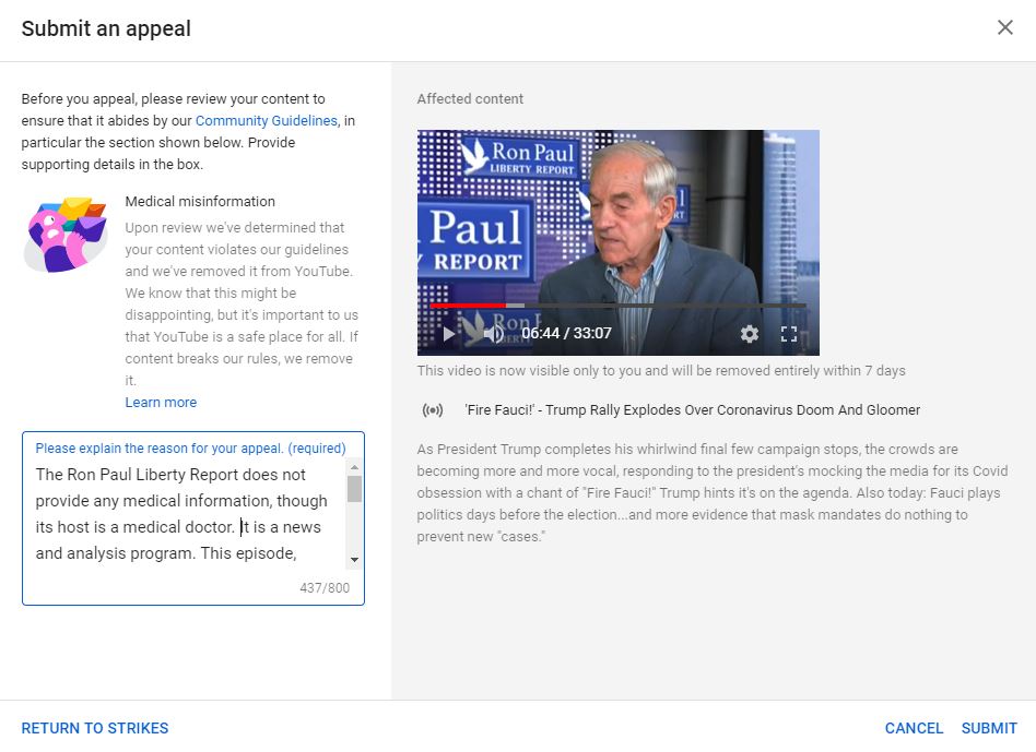 Very disturbing news: YouTube has pulled an episode of the Ron Paul Liberty Report and issued a "warning" that any more violations will result in our not being able to put up more programs. The episode was a news report on a Trump rally - they said it is "medical misinformation."