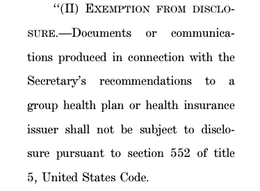 There's an attempt to make secret certain records regarding the Secretary (of Labor? HHS?)'s recommendations regarding health plans/insurance (note, however, that this paragraph does not have the required specific reference to make it a  $FOIA b3 exemption ¯\\_(ツ)_/¯ )