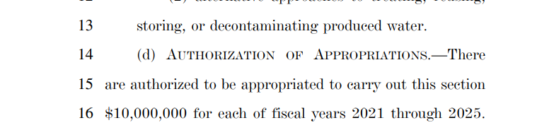 Produced Water R&D (from oil and gas ops, something the private sector is heavily incentivized to do on their own, water hauloff is expensive AF): $10,000,000 a year