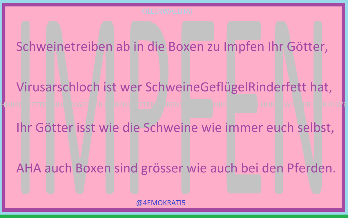 killerwallhai's tweet photo. @KWH_Netzwerke @AnimalsPaper @HurenWetter @KWH_Eule @NewsRetweeten @Herzwaffen @DHB_Teams @TeamD @SPORT1 @Viessmann_Sport @ARDde @ZDFsport @srfnews @NDRpresse @ORF @SkyUK @rtl_aktuell @CocaCola_De @Audi_quattroCup @Obos1 @CoopNorway @FISCrossCountry @wclhmr @IBU_WC @FIL_Luge @FISskijumping @phoenix_de @PolizeiHamburg @bundeswehrInfo @FIFAWorldCup @F1 @biathlonworld @IBSFsliding @fisalpine @FISfreestyle @fissnowboard @katjastreso @lindseyvonn @MastercardAU @vier_schanzen @udolindenberg @PeterMaffay @BMWGroup @Eurovision @FIFAcom @DasErste @EU_Commission @4EMOKRATI5 @BMI_Bund @LfULG AUFZU AUFZU DIE GÖTTER ZUM SCHWEINEIMPFEN
#KANZLERAMT #BUNDESTAG #BÜRGER #WORLD
AUFPASSEN ÄRZTEKAMMER AHA NICHT VERGESSEN
#CDU #SPD #CSU #LINKE #AfD #GRUENE #FDP
REINRAUS REINRAUS SCHWEINEGOTTBOXEN LÜFTEN
#S04 #BVB #FCBayern #Fans #Maske OK
LOOK #SCHWEINEMASTBETRIEBE WIE DAS GEHT https://t.co/1IjZAe1mLn